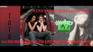 t.A.T.u. ft. Katy Perry & Kanye West - All the things she said for E.T.[Re-Edit Mashup Remix]2012