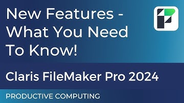 Introducing Claris FileMaker Pro 2024 New Features - What You Need To Know