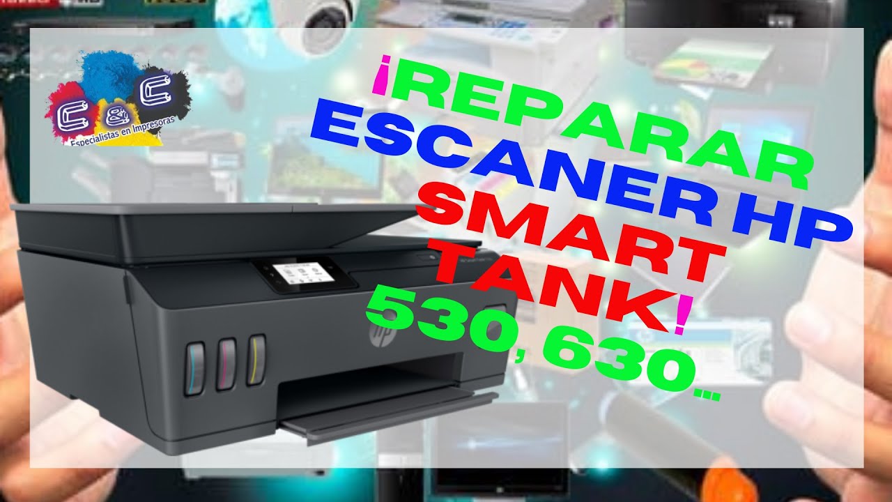 Reparar Escáner HP Smart Tank 530 / Desarmar, Desmontar, Mantenimiento,  Limpieza - YouTube