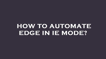 How to automate edge in ie mode?