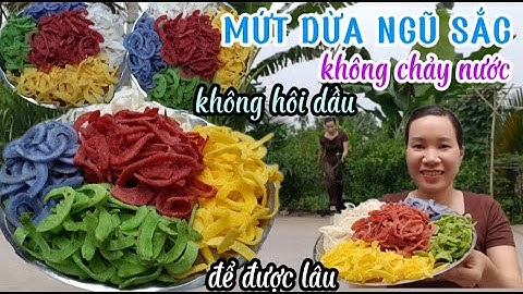 Làm mứt dừa ngũ sắc chuẩn bị đón tết, mứt ngon không hôi dầu, màu đẹp an toàn từ rau củ.