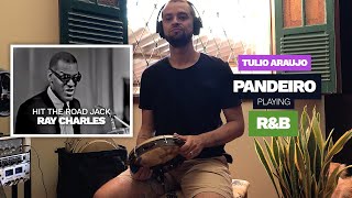 Video thumbnail of "Tulio Araujo - Pandeiro playing R&B | Hit the road Jack (Ray Charles)"