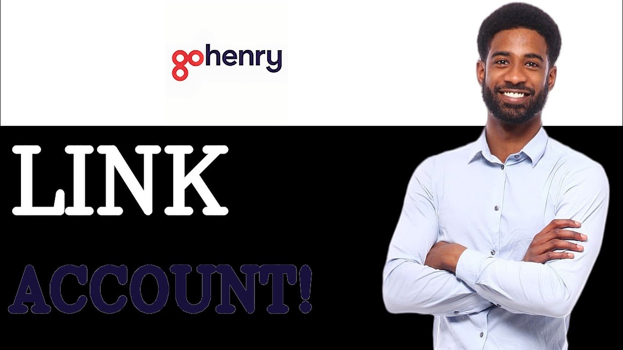 How To Link GoHenry Sign Up (2025)