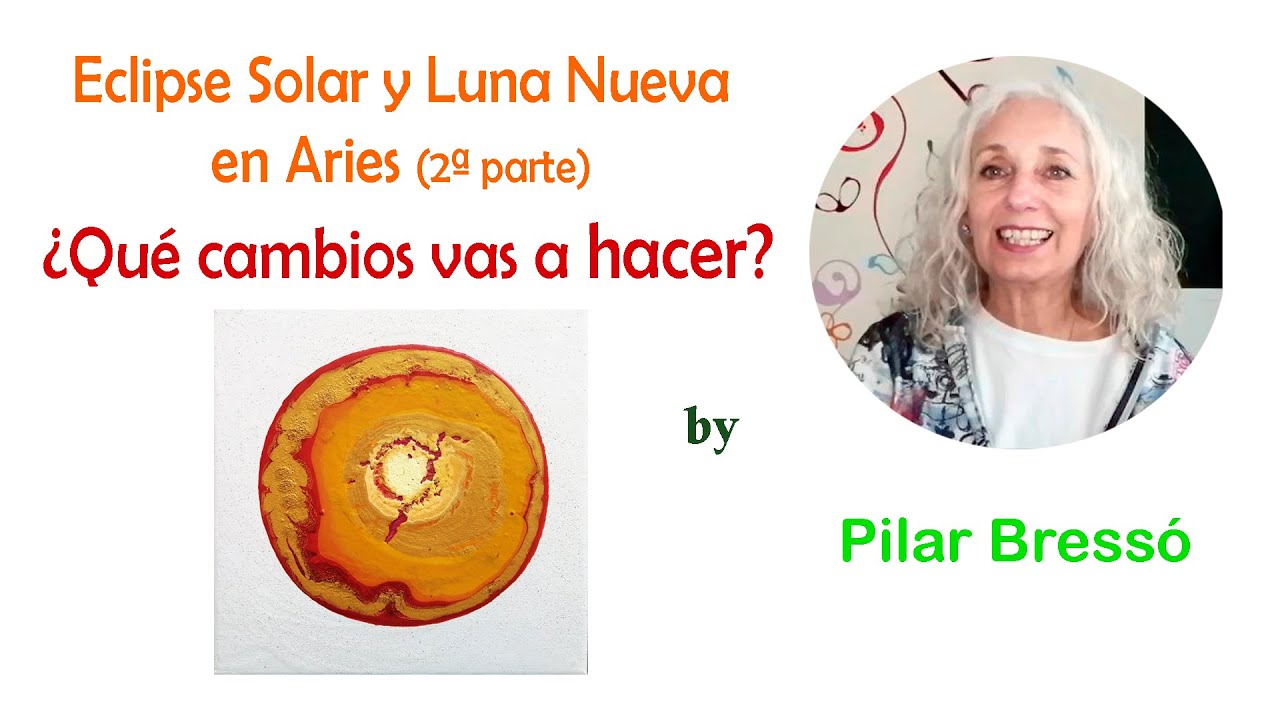 Eclipse Solar y Luna Nueva en Aries (2ª parte) - ¿Qué cambios vas a ...