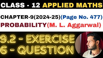6 Question Exercise 9.2 l Chapter 9 l PROBABILITY l Class 12th Applied Maths l M L Aggarwal 2024-25