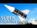 Super Capacitor Rocket