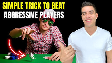 Simple Trick to Beat Aggressive Poker Players