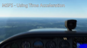MSFS - Using Time Acceleration