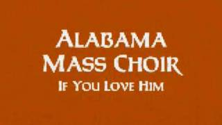 Alabama State Mass Choir - If You Love Him chords