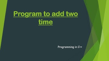 Program to add two Time   | C++ | Programming in C++ |