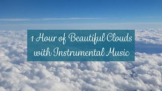 1 Hour of Beautiful Clouds with Instrumental Music