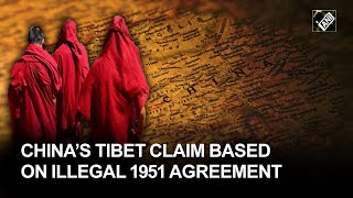China’s Tibet claim based on illegal 1951 agreement: Report