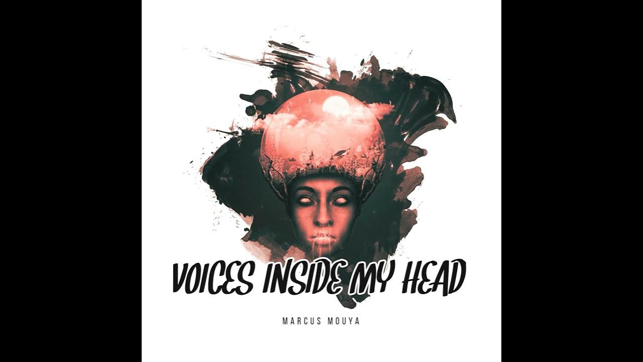 Don t listen voice inside your head. Voices in my head.