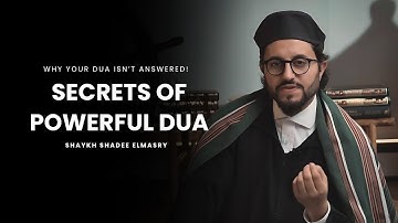 The Secrets of Making Powerful Dua -- Shaykh Shadee Elmasry