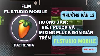 Hướng Dẫn #12 | Cách Viết Pluck và Mixing Đơn Giản Trên FL Studio Mobile / J02 REMIX | FL StudioMobi screenshot 3