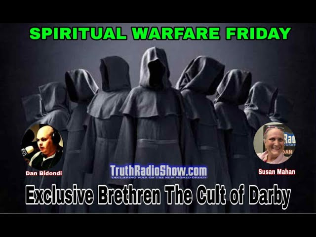 Exclusive Brethren The Cult Of Darby - Spiritual Warfare Friday Live 9pm et
