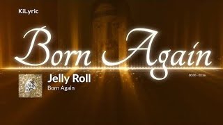 Jelly Roll – Born Again (Lyrics + Visualizer) 🎵 | Emotional Song