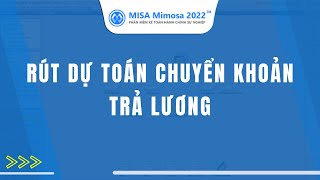 Rút dự toán chuyển khoản trả lương | MISA Mimosa 2022