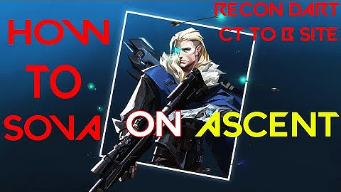 VALORANT - Sova Recon Dart [Ascent] - CT Spawn to B Site