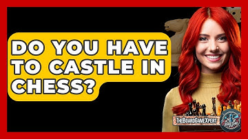 Do You Have To Castle In Chess? - The Board Game Xpert