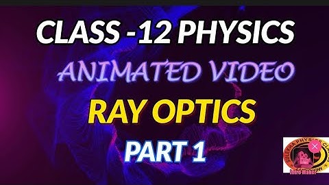 RAY OPTICS  PART- 1//Ch-9/ CLASS 12 PHYSICS//ANIMATED VIDEO/NEET/JEE/#english medium #cbse #sulekha