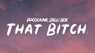 ppcocaine - That Bitch (Lyrics) ft. Delli Boe [1 Hour Version]