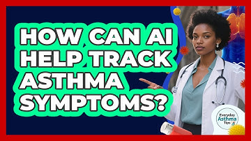 How Can AI Help Track Asthma Symptoms? - Everyday Asthma Tips