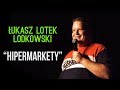 Ukasz lotek lodkowski  hipermarkety  standup  2018