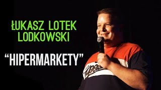 Łukasz &quot;Lotek&quot; Lodkowski - Hipermarkety | Stand-Up | 2018