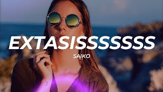 Saiko - Extasisssssss (Letra/Lyrics)