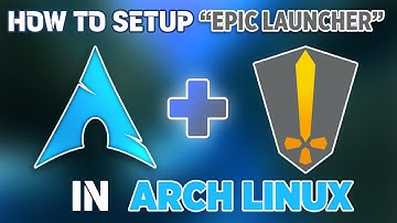 How to Install "Epic Games Launcher" on Arch Linux