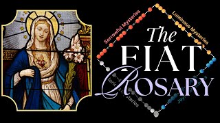 The Fiat Rosary | Joyful, Luminous, Sorrowful & Glorious Mysteries