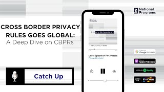 Cross Border Privacy Rules Goes Global: A Deep Dive on CBPRs