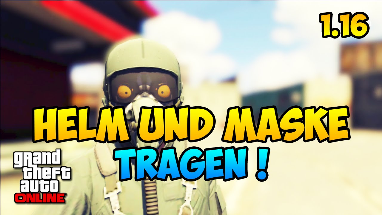 GTA 5 Online MASKE UND HELM GLEICHZEITG TRAGEN 1.16 Deutsch YouTube