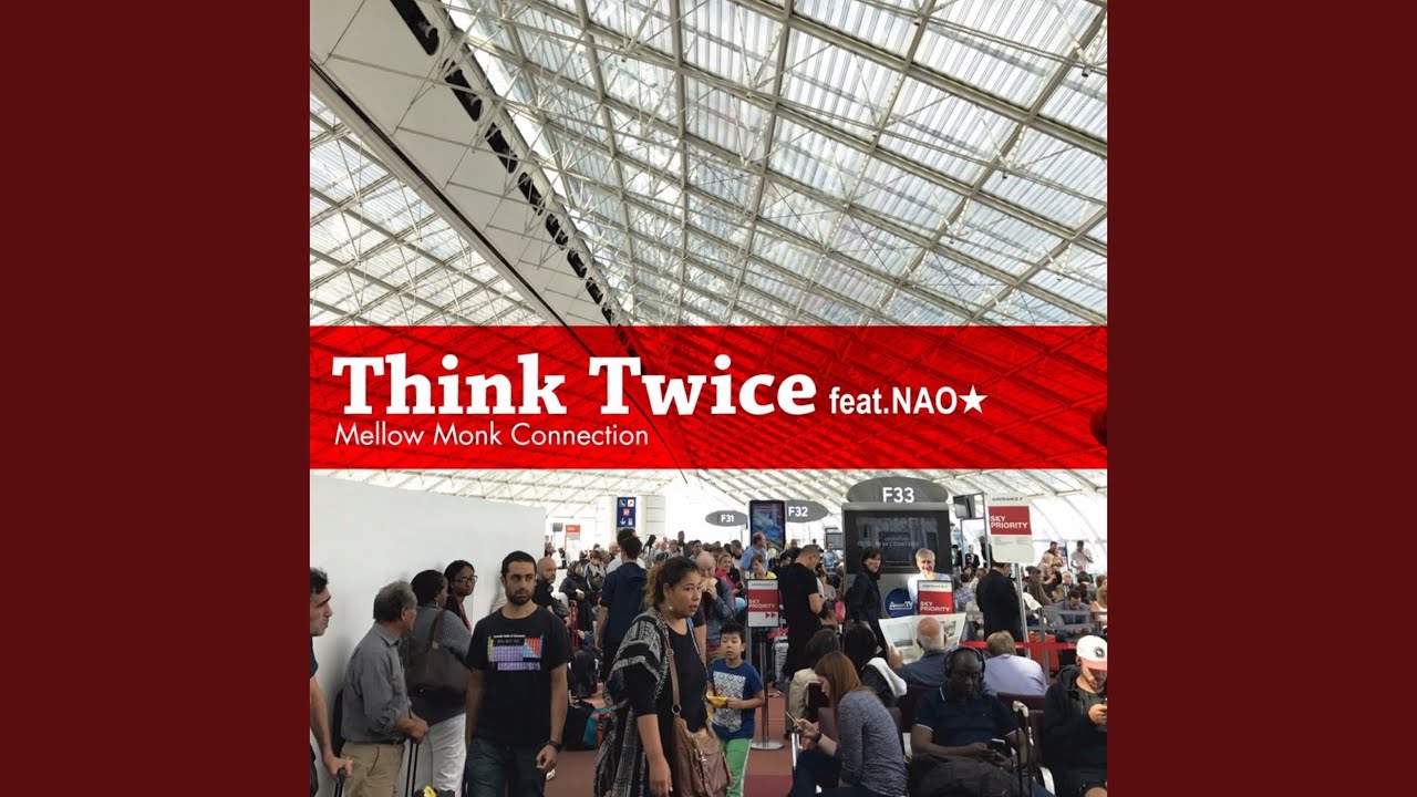 Think Twice (feat. Nao★) bekijken op YouTube Think Twice (feat. Nao★) bekijken op YouTube
