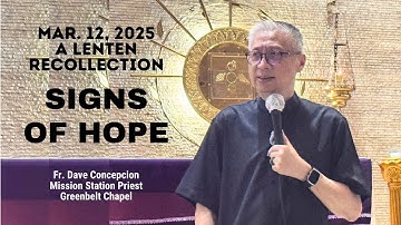 SIGNS OF HOPE - A Lenten Recollection with Fr. Dave Concepcion on March 12, 2025