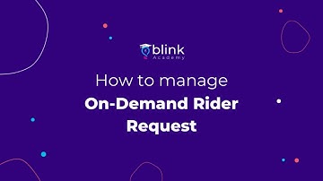 Blink Merchant Portal: How to Manage On-demand Rider Requests