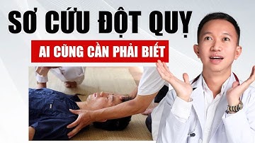 Cách Sơ Cứu Đột Quỵ Tại Nhà Ai Cũng Nên Biết | Bác Sĩ Trần Minh