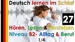 Deutsch lernen im Schlaf & Hören  Lesen und Verstehen Niveau B2 - Alltag und Beruf 1/4 - (27)