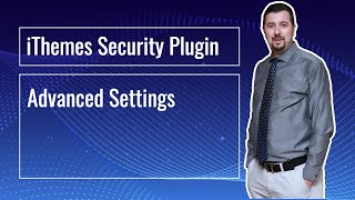 Ithemes Security Wordpress Güvenlik Eklentisi Advanced Settings
