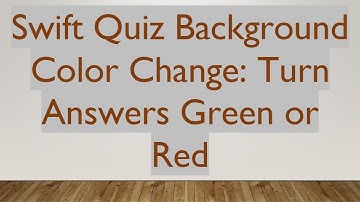 Swift Quiz Background Color Change: Turn Answers Green or Red