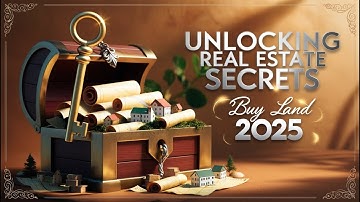 Unlocking Real Estate Secrets  Buy Land  2025