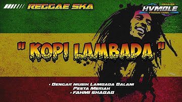KOPI LAMBADA - FAHMI SHABAB REGGAE SKA COVER HVMBLE