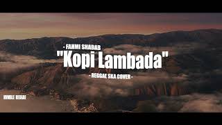 KOPI LAMBADA - FAHMI SHABAB REGGAE SKA COVER HVMBLE