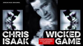 Chris Isaak - Wicked Game [2026 DISILLUSIONALLY SYNTHESIZED DM|R|MX]