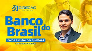 Concurso Banco do Brasil: Como estudar por questões com Beto Fernandes