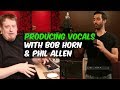 Producing Vocals with Grammy Winners Bob Horn and Phil Allen - Warren Huart: Produce Like a Pro