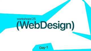 Web Design | Byte Workshops'25 | Day 1 | Ekansh Gupta & Ishaan Handa