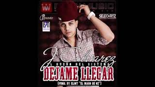 J Alvarez - Dejame Llegar