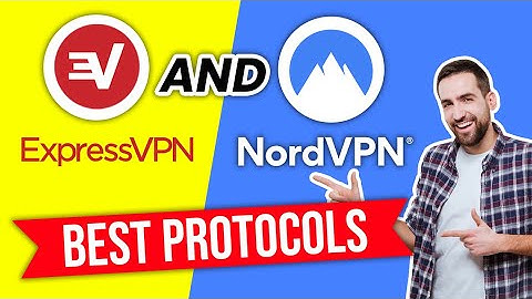 ExpressVPN vs NordVPN - Picking the Best VPN Protocols
